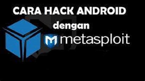 Cara Hack Hp Orang Dengan Metasploit